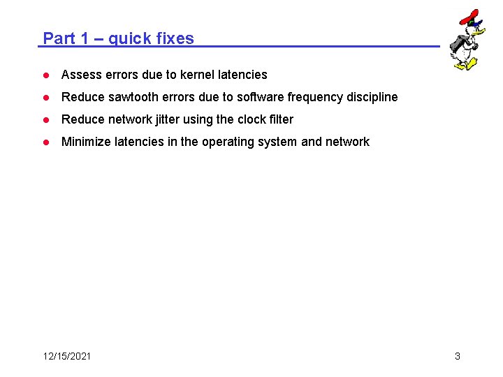 Part 1 – quick fixes l Assess errors due to kernel latencies l Reduce