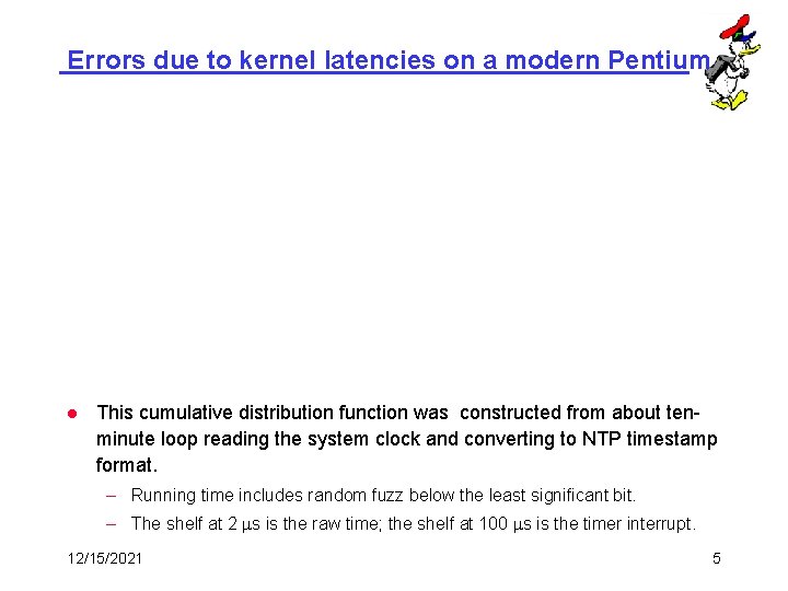 Errors due to kernel latencies on a modern Pentium l This cumulative distribution function