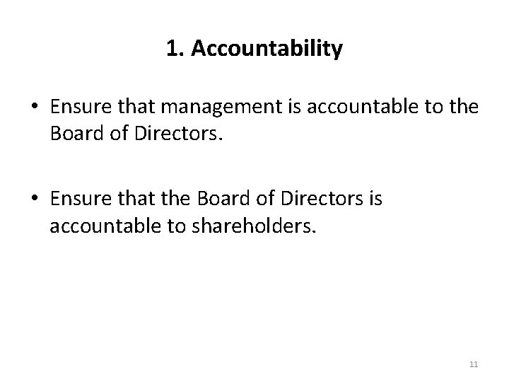 1. Accountability • Ensure that management is accountable to the Board of Directors. •