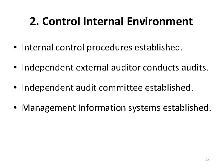 2. Control Internal Environment • Internal control procedures established. • Independent external auditor conducts