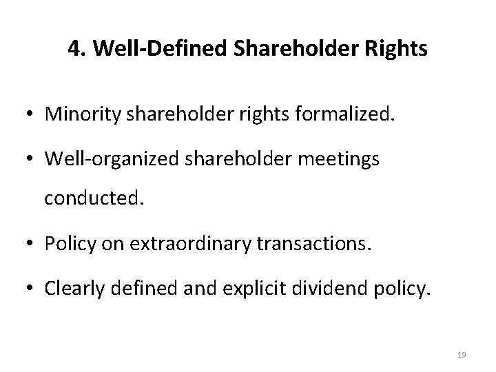 4. Well-Defined Shareholder Rights • Minority shareholder rights formalized. • Well-organized shareholder meetings conducted.