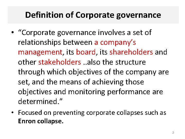 Definition of Corporate governance • “Corporate governance involves a set of relationships between a