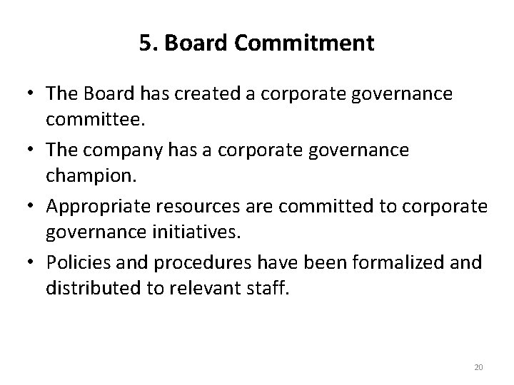 5. Board Commitment • The Board has created a corporate governance committee. • The
