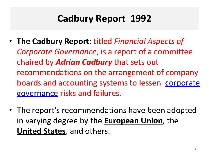 Cadbury Report 1992 • The Cadbury Report: titled Financial Aspects of Corporate Governance, is