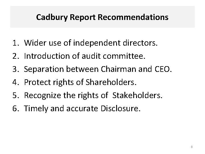 Cadbury Report Recommendations 1. 2. 3. 4. 5. 6. Wider use of independent directors.