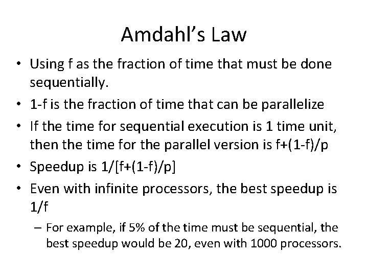 Amdahl’s Law • Using f as the fraction of time that must be done