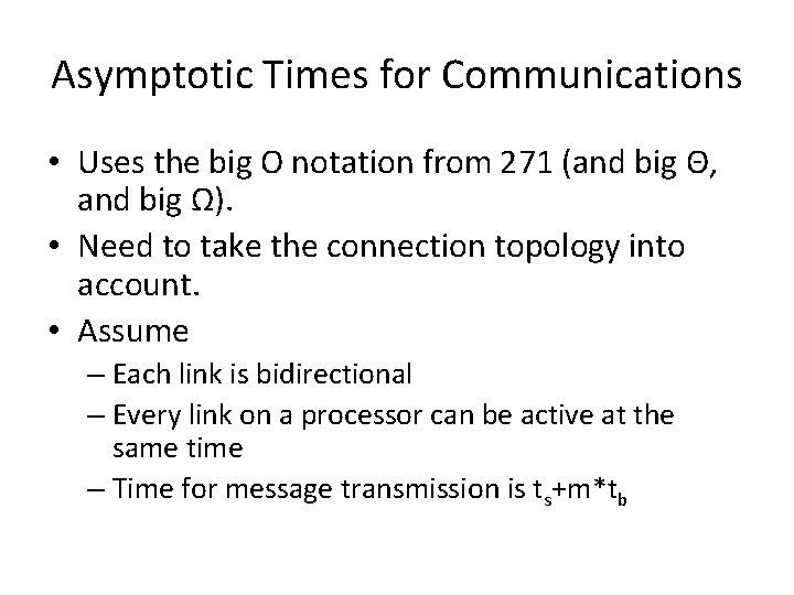 Asymptotic Times for Communications • Uses the big O notation from 271 (and big