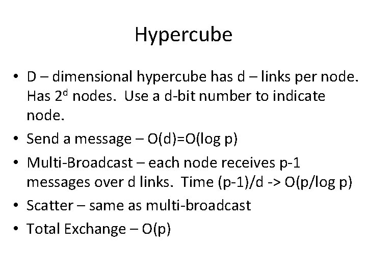 Hypercube • D – dimensional hypercube has d – links per node. Has 2