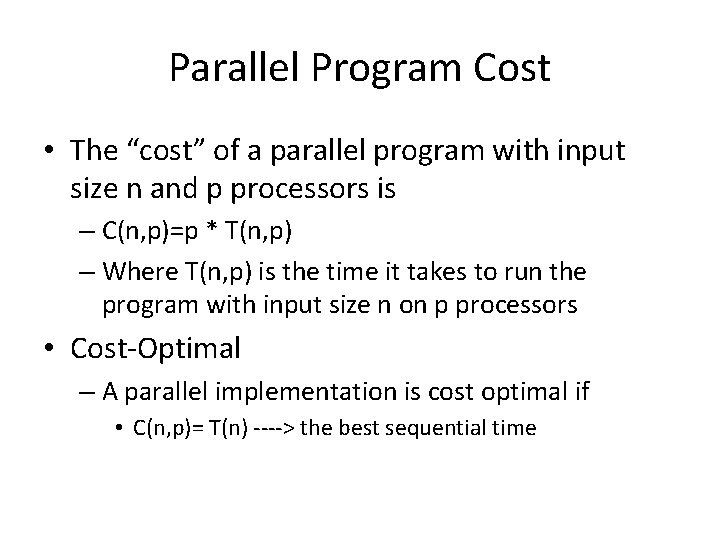 Parallel Program Cost • The “cost” of a parallel program with input size n
