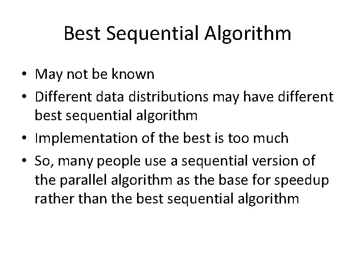 Best Sequential Algorithm • May not be known • Different data distributions may have