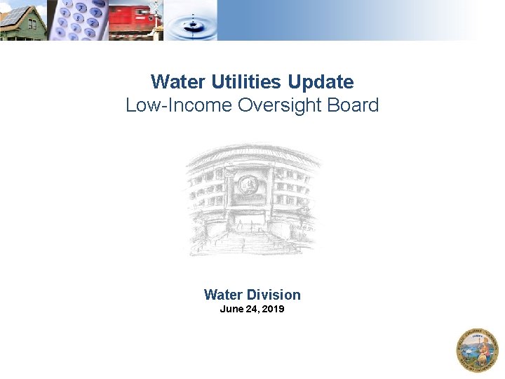 Water Utilities Update Low-Income Oversight Board Water Division June 24, 2019 
