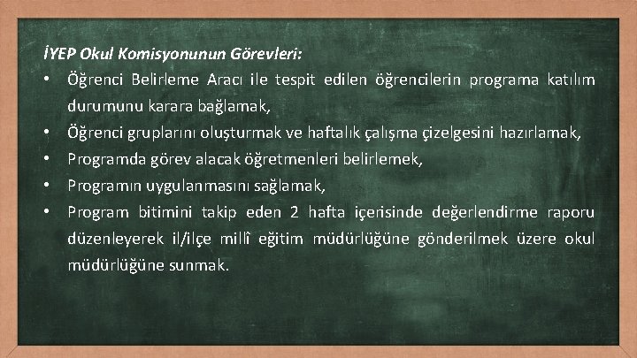 İYEP Okul Komisyonunun Görevleri: • Öğrenci Belirleme Aracı ile tespit edilen öğrencilerin programa katılım