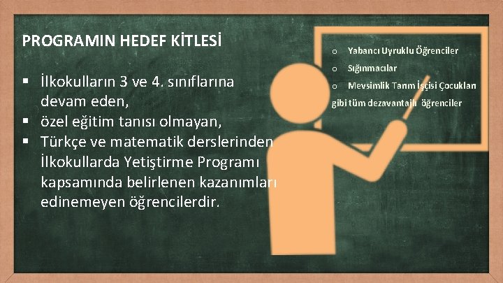 PROGRAMIN HEDEF KİTLESİ § İlkokulların 3 ve 4. sınıflarına devam eden, § özel eğitim