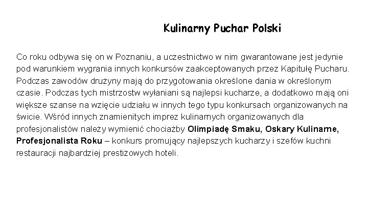 Kulinarny Puchar Polski Co roku odbywa się on w Poznaniu, a uczestnictwo w nim