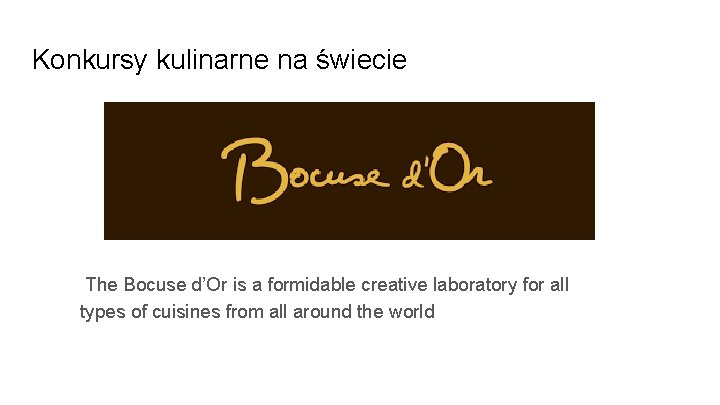 Konkursy kulinarne na świecie The Bocuse d’Or is a formidable creative laboratory for all