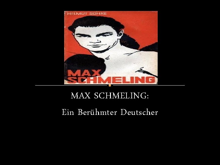 MAX SCHMELING: Ein Berühmter Deutscher 