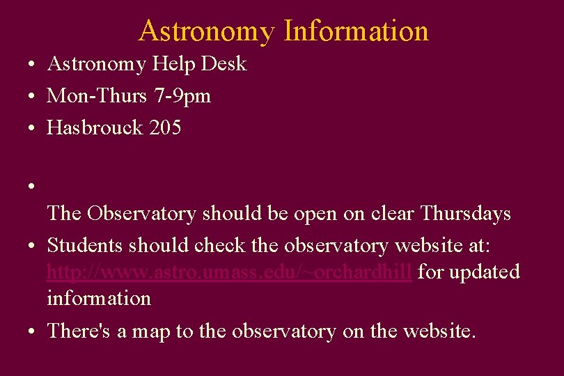 Astronomy Information • Astronomy Help Desk • Mon-Thurs 7 -9 pm • Hasbrouck 205