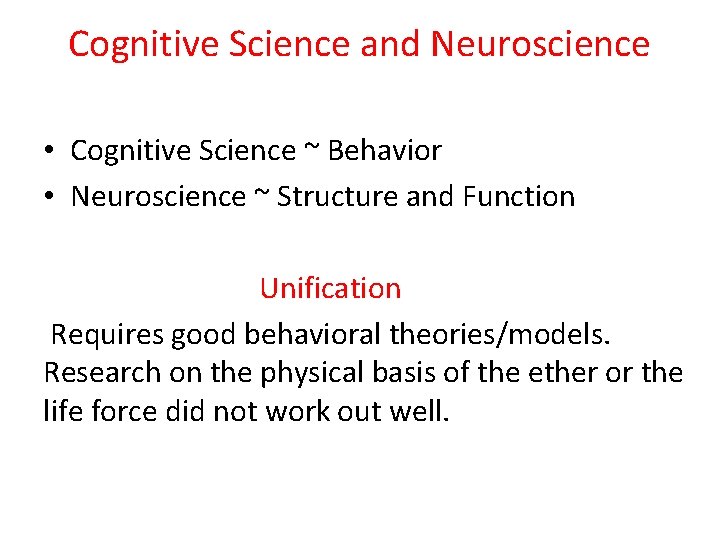 Cognitive Science and Neuroscience • Cognitive Science ~ Behavior • Neuroscience ~ Structure and