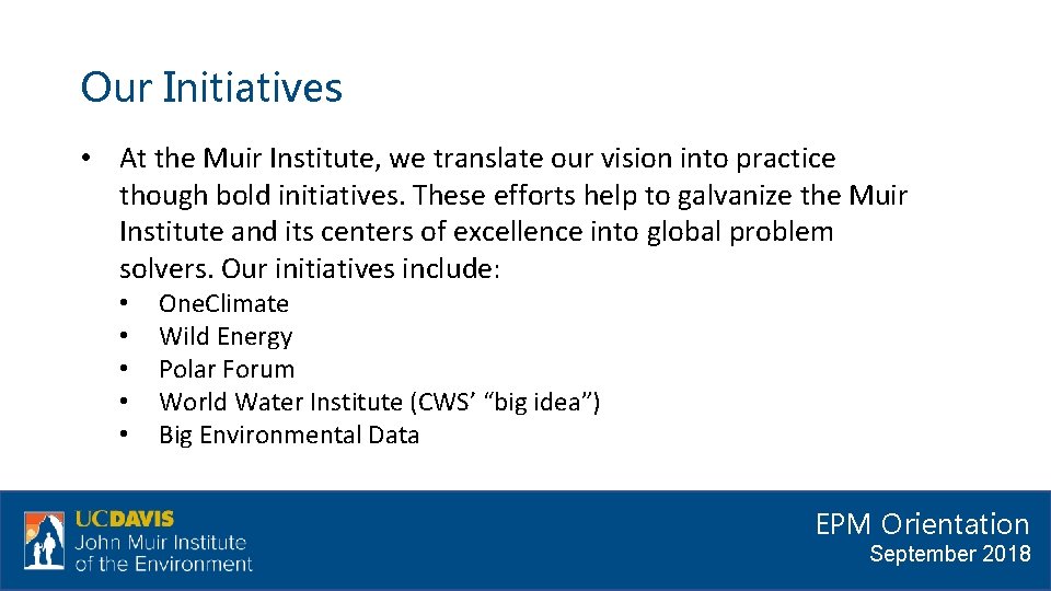 Our Initiatives • At the Muir Institute, we translate our vision into practice though