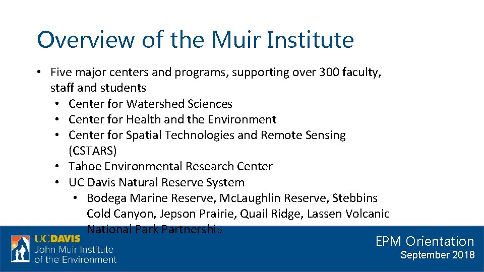 Overview of the Muir Institute • Five major centers and programs, supporting over 300