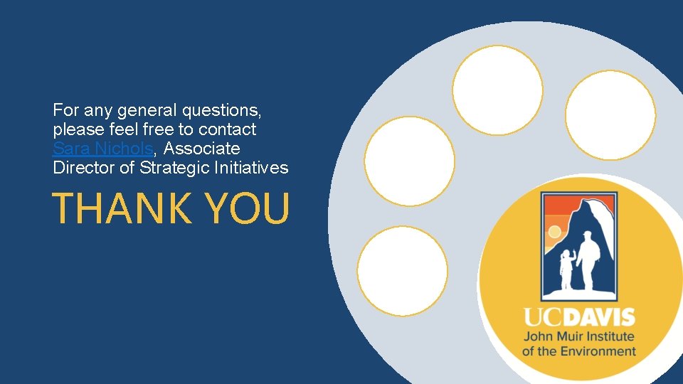 For any general questions, please feel free to contact Sara Nichols, Associate Director of