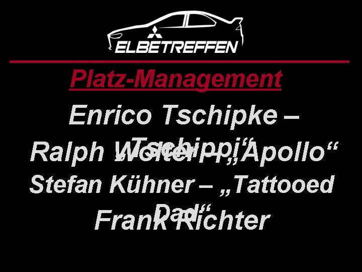 Platz-Management Enrico Tschipke – „Tschippi“ Ralph Wolter – „Apollo“ Stefan Kühner – „Tattooed Dad“