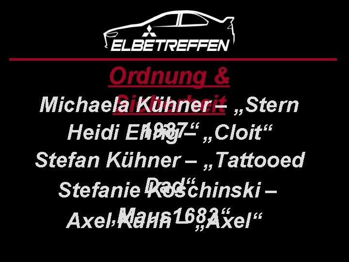 Ordnung & Sicherheit Michaela Kühner – „Stern 1987“ Heidi Ehrig – „Cloit“ Stefan Kühner