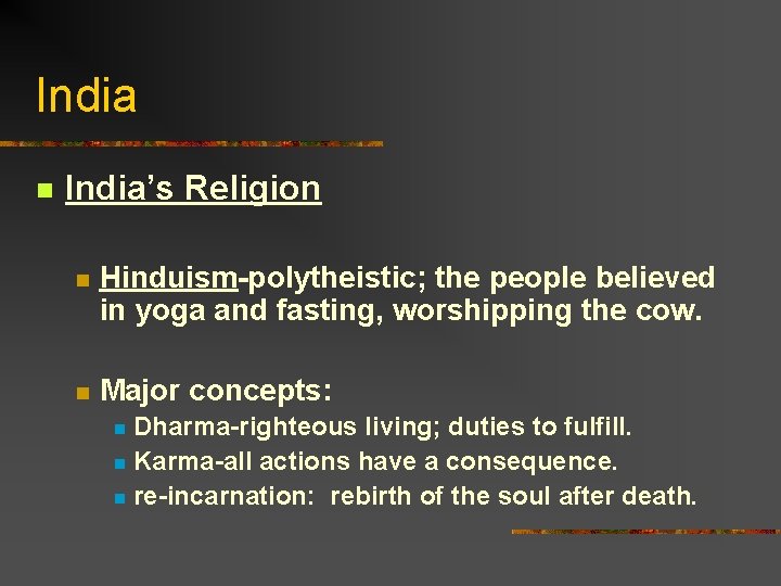 India n India’s Religion n Hinduism-polytheistic; the people believed in yoga and fasting, worshipping