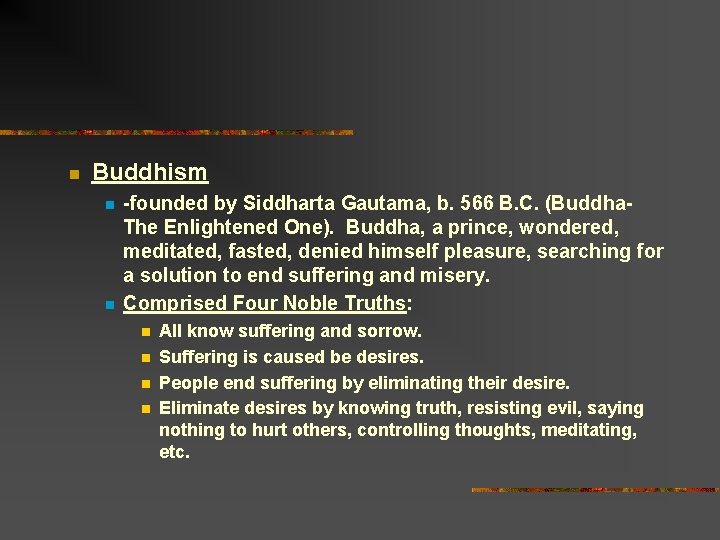 n Buddhism n n -founded by Siddharta Gautama, b. 566 B. C. (Buddha. The