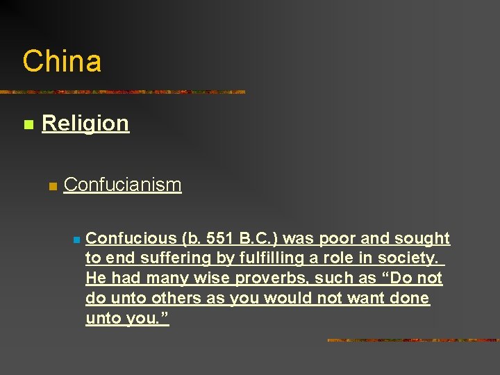 China n Religion n Confucianism n Confucious (b. 551 B. C. ) was poor