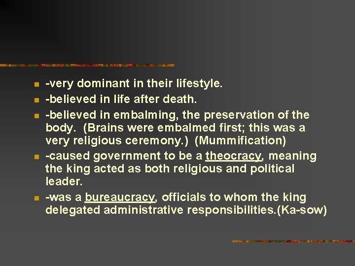 n n n -very dominant in their lifestyle. -believed in life after death. -believed