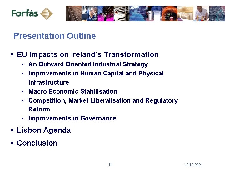 Presentation Outline § EU Impacts on Ireland’s Transformation • An Outward Oriented Industrial Strategy