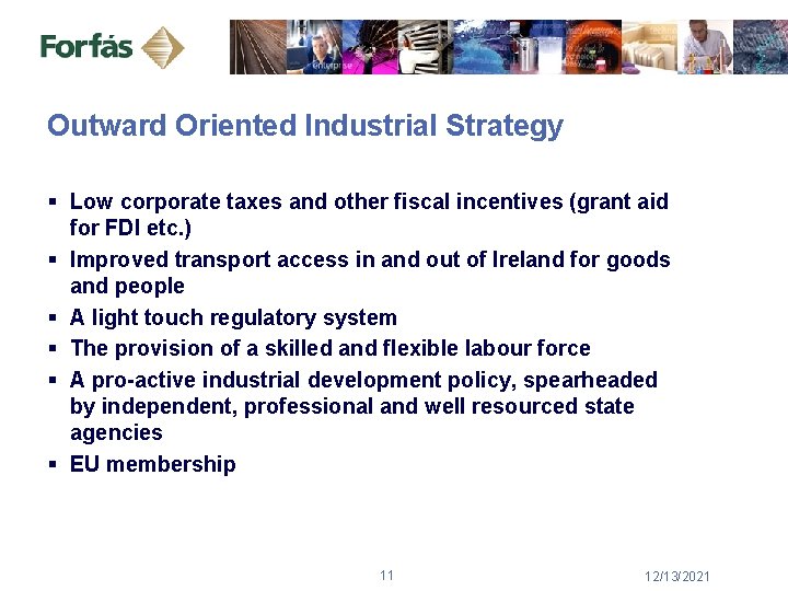 Outward Oriented Industrial Strategy § Low corporate taxes and other fiscal incentives (grant aid