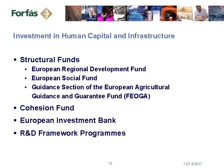 Investment in Human Capital and Infrastructure § Structural Funds • European Regional Development Fund