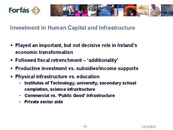 Investment in Human Capital and Infrastructure § Played an important, but not decisive role