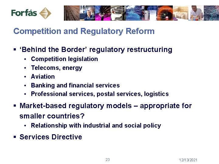 Competition and Regulatory Reform § ‘Behind the Border’ regulatory restructuring • • • Competition