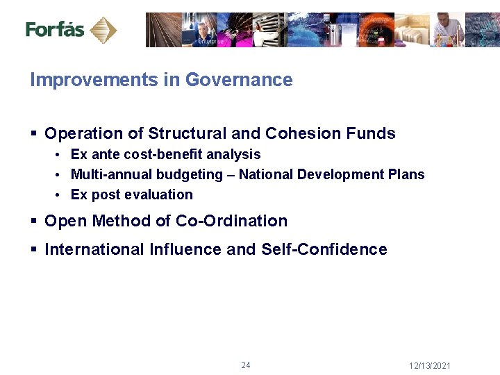 Improvements in Governance § Operation of Structural and Cohesion Funds • Ex ante cost-benefit