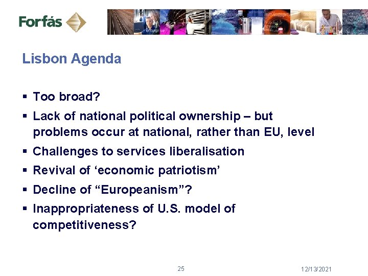 Lisbon Agenda § Too broad? § Lack of national political ownership – but problems