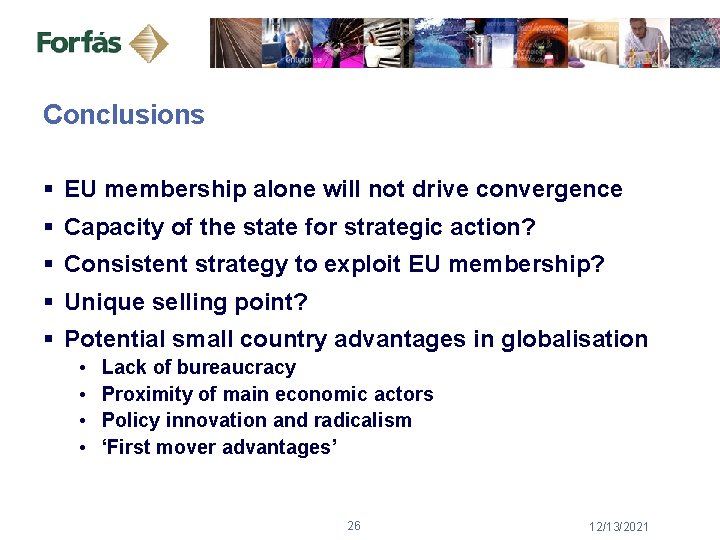 Conclusions § EU membership alone will not drive convergence § Capacity of the state