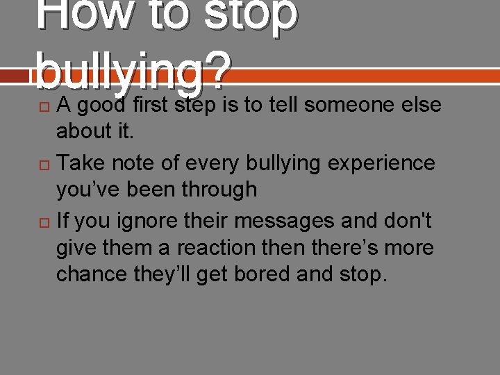 How to stop bullying? A good first step is to tell someone else about