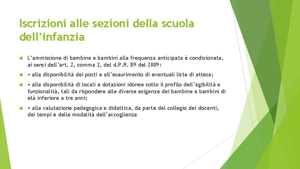 Iscrizioni alle sezioni della scuola dell’infanzia L’ammissione di bambine e bambini alla frequenza anticipata