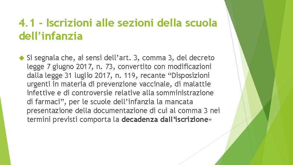 4. 1 - Iscrizioni alle sezioni della scuola dell’infanzia Si segnala che, ai sensi