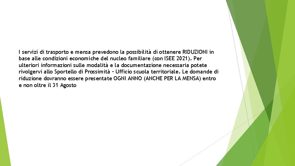 I servizi di trasporto e mensa prevedono la possibilità di ottenere RIDUZIONI in base