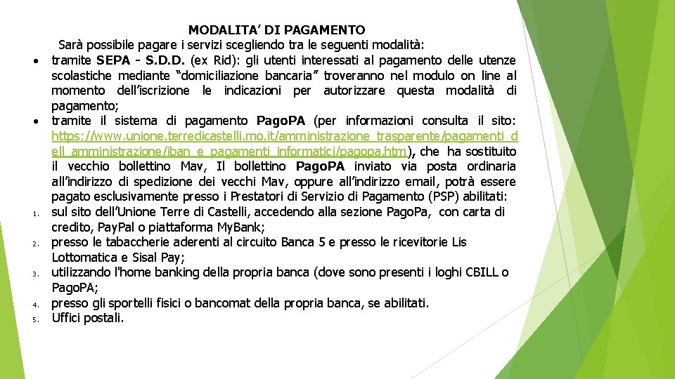  1. 2. 3. 4. 5. MODALITA’ DI PAGAMENTO Sarà possibile pagare i servizi