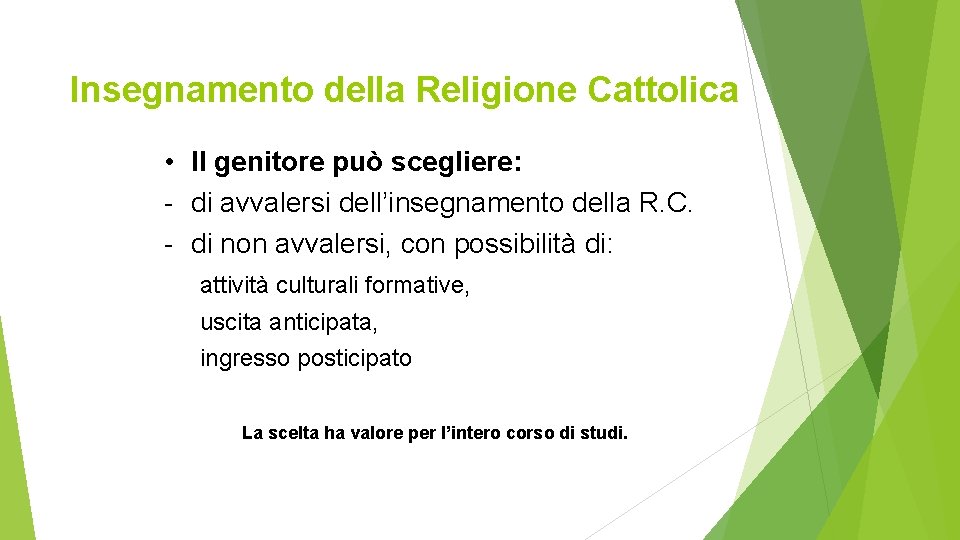 Insegnamento della Religione Cattolica • Il genitore può scegliere: - di avvalersi dell’insegnamento della