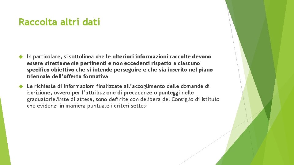 Raccolta altri dati In particolare, si sottolinea che le ulteriori informazioni raccolte devono essere