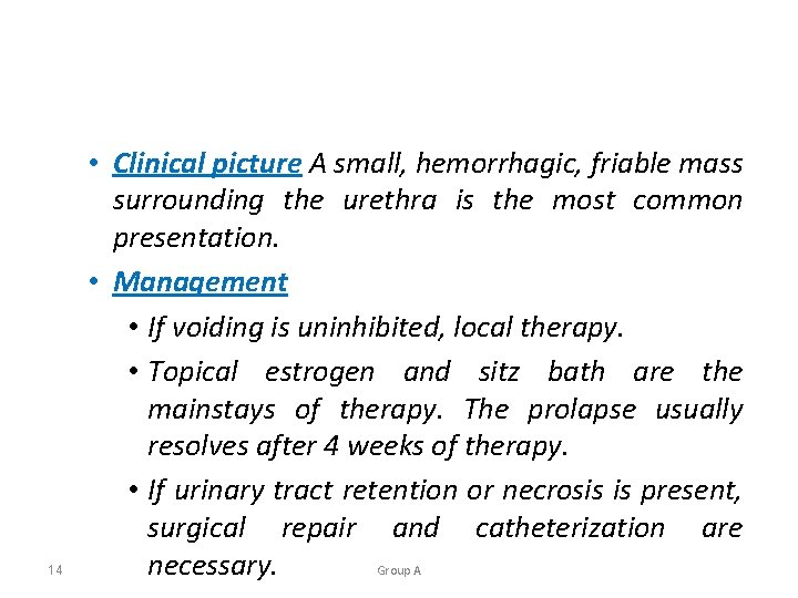 14 • Clinical picture A small, hemorrhagic, friable mass surrounding the urethra is the