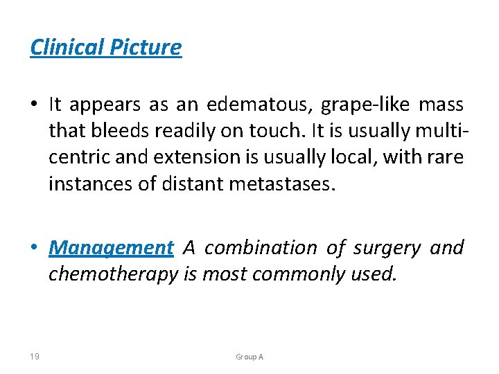 Clinical Picture • It appears as an edematous, grape-like mass that bleeds readily on