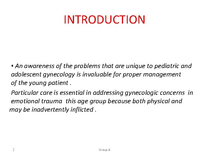INTRODUCTION ▪ An awareness of the problems that are unique to pediatric and adolescent