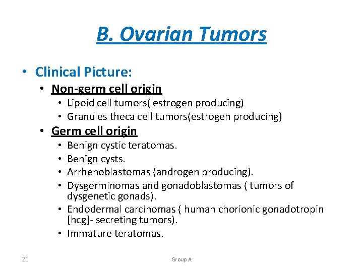 B. Ovarian Tumors • Clinical Picture: • Non-germ cell origin • Lipoid cell tumors(